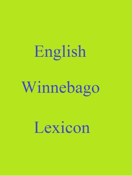 Title details for English Winnebago Lexicon by Robert Goh - Available